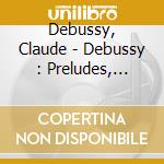 Debussy, Claude - Debussy : Preludes, Livre 1 And Pas cd