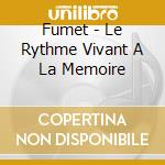 Fumet - Le Rythme Vivant A La Memoire cd