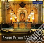 Andre' Fleury  A Versailles: Fleury / Tournemire / Vierne / Durufle' / Escaich