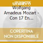 Wolfgang Amadeus Mozart - Con 17 En Sol Maj K453 cd musicale di Wolfgang Amadeus Mozart