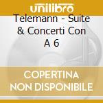 Telemann - Suite & Concerti Con A 6 cd musicale