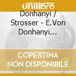 Donhanyi / Strosser - E.Von Donhanyi (1877-1960) cd musicale di Donhanyi / Strosser