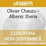 Olivier Chauzu - Albeniz Iberia cd