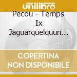 Pecou - Temps Ix Jaguarquelquun Parle cd