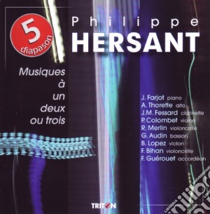 Philippe Hersant - Musiques A Un, Deux Ou Trois cd musicale di Philippe Hersant