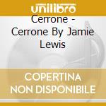 Cerrone - Cerrone By Jamie Lewis cd musicale di Cerrone