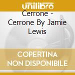 Cerrone - Cerrone By Jamie Lewis cd