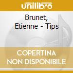 Brunet, Etienne - Tips
