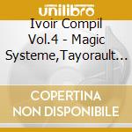 Ivoir Compil Vol.4 - Magic Systeme,Tayorault D,Les Salopards... cd