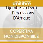 Djembe 2 (Dvd) - Percussions D'Afrique cd