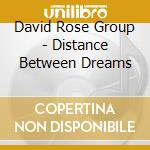 David Rose Group - Distance Between Dreams cd