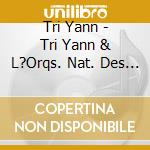 Tri Yann - Tri Yann & L?Orqs. Nat. Des Pays De Loire cd