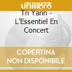 Tri Yann - L'Essentiel En Concert cd