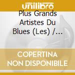 Plus Grands Artistes Du Blues (Les) / Various (4 Cd) cd