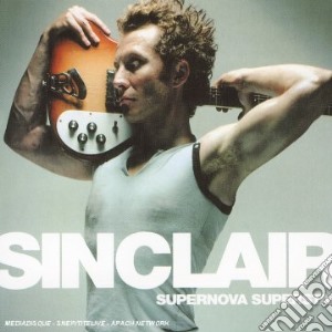 Sinclair - Supernova Superstar (Cd+Dvd) cd musicale di Sinclair