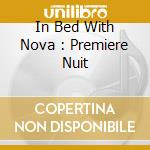 In Bed With Nova : Premiere Nuit cd