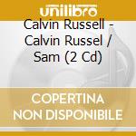 Calvin Russell - Calvin Russel / Sam (2 Cd) cd