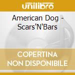 American Dog - Scars'N'Bars cd