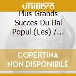 Plus Grands Succes Du Bal Popul (Les) / Various (4 Cd) cd