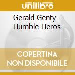 Gerald Genty - Humble Heros