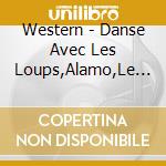 Western - Danse Avec Les Loups,Alamo,Le Bon? (2 Cd) cd musicale
