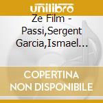 Ze Film - Passi,Sergent Garcia,Ismael Lo... cd musicale