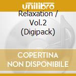 Relaxation / Vol.2 (Digipack) cd