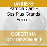 Patricia Carli - Ses Plus Grands Succes cd