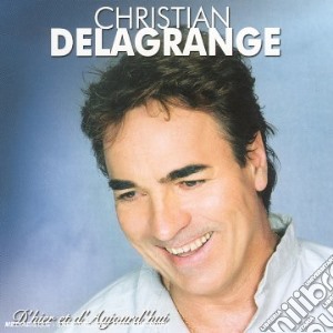 Christian Delagrange - D'Hier Et D'Aujourd'hui cd musicale di Christian Delagrange