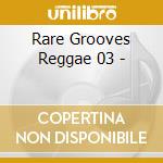 Rare Grooves Reggae 03 - cd