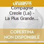 Compagnie Creole (La) - La Plus Grande Fiesta Creole cd
