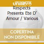 Respects Presents Ete D' Amour / Various cd