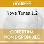 Nova Tunes 1.2 cd musicale di ARTISTI VARI