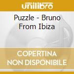 Puzzle - Bruno From Ibiza cd musicale di BRUNO:DJ CAFE'DEL MAR