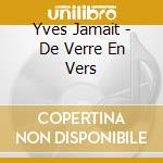 Yves Jamait - De Verre En Vers cd musicale di Yves Jamait