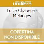Lucie Chapelle - Melanges cd