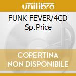 FUNK FEVER/4CD Sp.Price cd