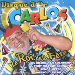 Carlos - Disque D'Or : Le Roi De La Fete cd musicale di Carlos