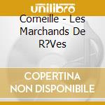 Corneille - Les Marchands De R?Ves cd