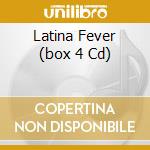Latina Fever (box 4 Cd) cd