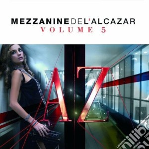 Mezzanine Vol.5 - Mezzanine Del'Alcazar Volume 5 (2 Cd) cd musicale di ARTISTI VARI