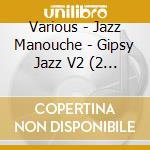 Various - Jazz Manouche - Gipsy Jazz V2 (2 Cd) cd