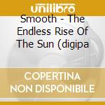 Smooth - The Endless Rise Of The Sun (digipa cd