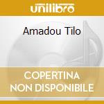 Amadou Tilo cd