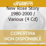 New Rose Story 1980-2000 / Various (4 Cd) cd