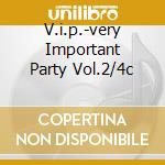 V.i.p.-very Important Party Vol.2/4c cd