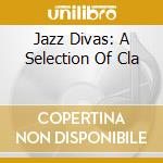 Jazz Divas: A Selection Of Cla cd