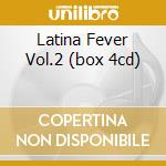 Latina Fever Vol.2 (box 4cd) cd