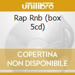 Rap Rnb (box 5cd) cd musicale di ARTISTI VARI