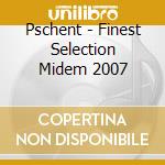 Pschent - Finest Selection Midem 2007 cd